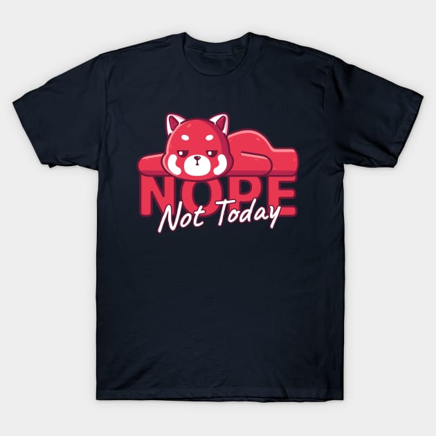 Red Panda Lazy, Nope Not Today T-Shirt by Ardhsells